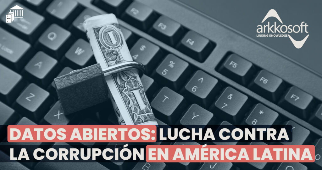 Datos Abiertos: lucha contra la corrupción en América Latina | Arkkosoft